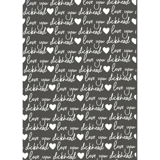 Love You Dickhead Wrapping Paper | Recyclable, Made in UK